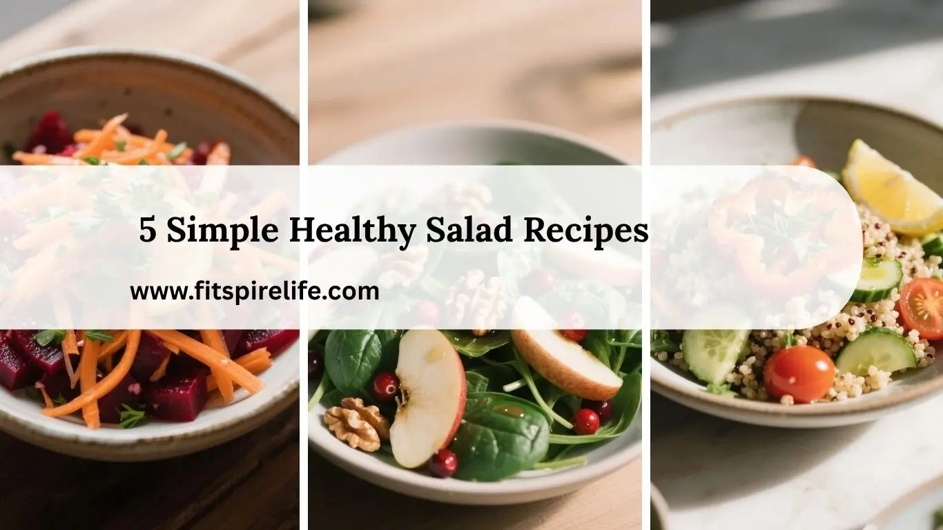 5 Simple Healthy Salad Recipes for Weight Loss
