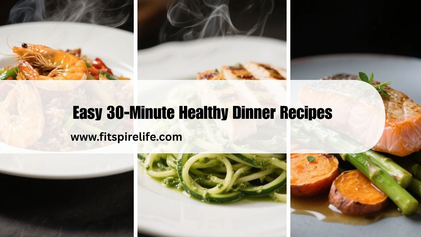 Easy 30-Minute Healthy Dinner Recipes