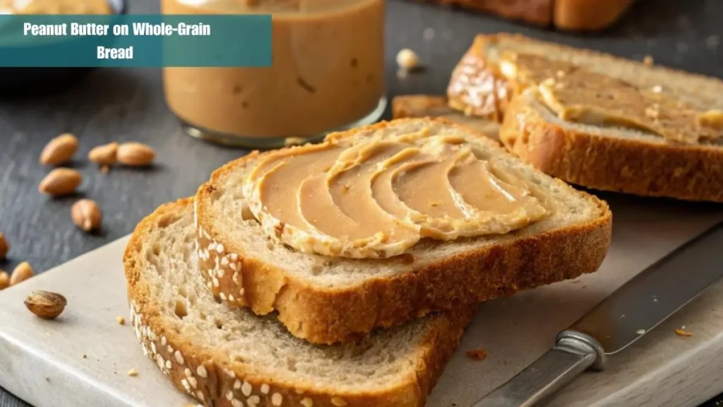 _Peanut Butter on Whole-Grain Bread