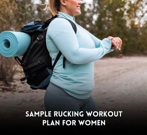 Rucking for Women: Benefits, Tips, and Training Guide presenting rucking workout plan for women from beginner to advanced levels