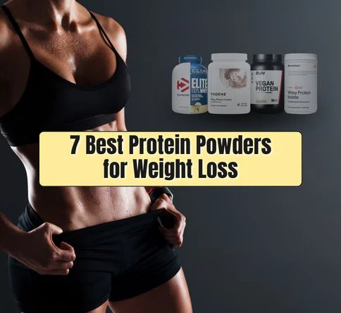 7 Best Protein Powders for Weight Loss