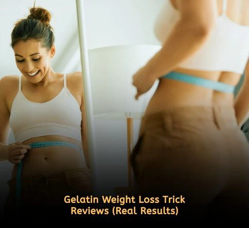 Gelatin weight loss trick reviews showing real results with before and after progress, highlighting appetite control and gradual weight loss outcomes