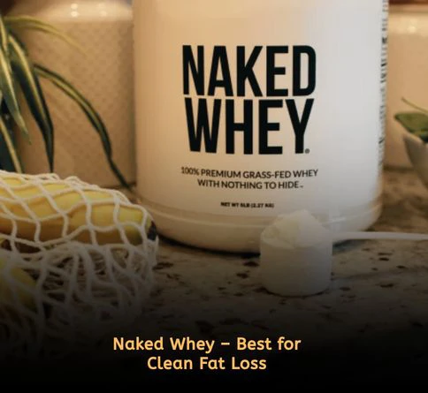 Naked Whey protein powder for weight loss with clean, high-protein low-calorie formula