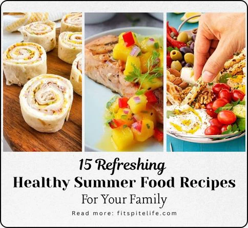 15 Refreshing Healthy Summer Food Recipes For Your Family
