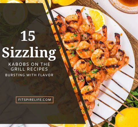 15 Juicy Kabobs on the Grill Ideas for Backyard BBQ Nights