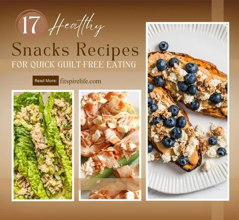 17 Healthy Snacks Recipes For Quick Guilt-Free Eating