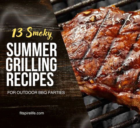 13 Sizzling Summer Grilling Recipes Packed With Flavor 