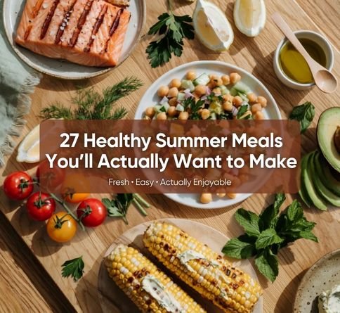 27 Healthy Summer Meals